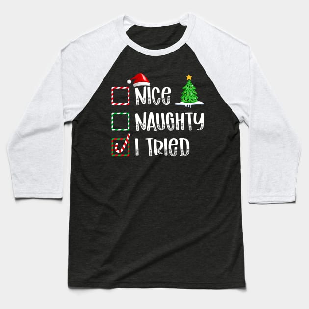 Nice Naughty I Tried Christmas List Baseball T-Shirt by antrazdixonlda